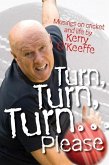 Turn, Turn, Turn...Please! Musings on Cricket and Life (eBook, ePUB) Turn, Turn, Turn...Please! Musings on Cricket and Life (eBook, ePUB)
