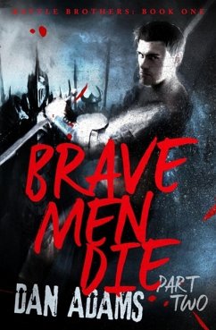 Brave Men Die: Part 2 of 3 (eBook, ePUB) - Adams, Dan Brave Men Die: Part 2 of 3 (eBook, ePUB) - Adams, Dan