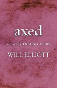 Axed - A Happy Endings Story (eBook, ePUB) - Elliott, Will