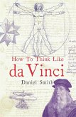 How to Think Like da Vinci (eBook, ePUB) How to Think Like da Vinci (eBook, ePUB)
