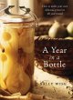 A Year in a Bottle: How to Make Your... - Bild 1