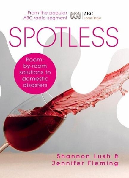 Spotless: Room-by-Room Solutions to Domestic Disasters (eBook, ePUB)