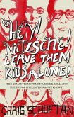 Hey, Nietzsche! Leave Them Kids Alone! (eBook, ePUB) Hey, Nietzsche! Leave Them Kids Alone! (eBook, ePUB)