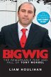 Bigwig: The Remarkable Rise and Fall of... - Bild 1