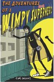 The Adventures of a Wimpy Superhero (eBook, ePUB)