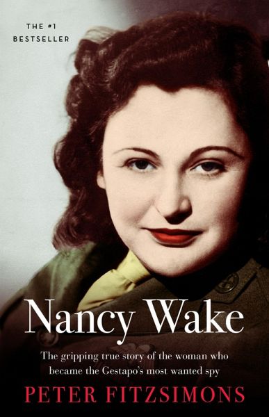 Nancy Wake: The gripping true story of the woman who became the Gestapo's most wanted spy (eBook, ePUB)