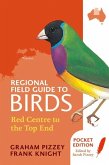 Regional Field Guide to Birds: Red Centre to the Top End (eBook, ePUB) Regional Field Guide to Birds: Red Centre to the Top End (eBook, ePUB)