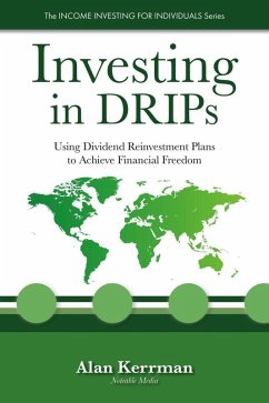 Investing in DRIPs: Using Dividend Reinvestment Plans to Achieve Financial Freedom (The INCOME INVESTING FOR INDIVIDUALS Series) (eBook, ePUB) - Kerrman, Alan