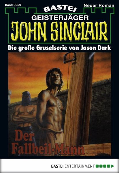 Der Fallbeil-Mann / John Sinclair Bd.959 (eBook, ePUB) Der Fallbeil-Mann / John Sinclair Bd.959 (eBook, ePUB)