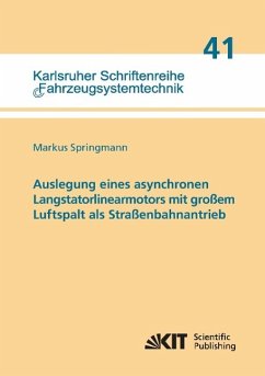 Auslegung eines asynchronen Langstatorlinearmotors mit großem Luftspalt als Straßenbahnantrieb - Springmann, Markus