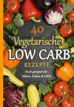 40 Vegetarische Low Carb Rezepte (eBook, ePUB) - Diaetplan.de, Atkins