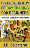 The Brutal Reality of Day Trading for Beginners (eBook, ePUB)