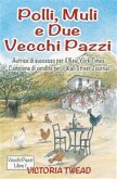 Polli, Muli E Due Vecchi Pazzi (eBook, ePUB)