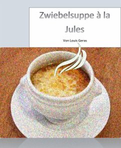 Zwiebelsuppe à la Jules (eBook, ePUB) - Geras, Louis