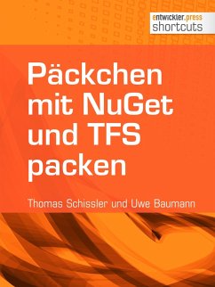 Päckchen mit NuGet und TFS packen (eBook, ePUB) - Schissler, Thomas; Baumann, Uwe