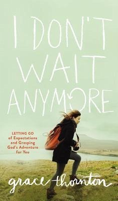 I Don't Wait Anymore - Thornton, Grace