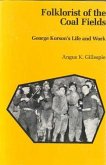 Folklorist of the Coal Fields: George Korson's Life and Work