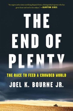 The End of Plenty: The Race to Feed a Crowded World - Bourne, Joel K.