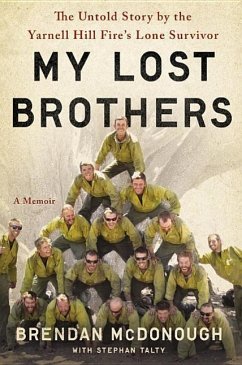 My Lost Brothers: The Untold Story by the Yarnell Hill Fire's Lone Survivor - Mcdonough, Brendan