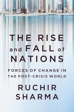 The Rise and Fall of Nations: Forces of Change in the Post-Crisis World - Sharma, Ruchir