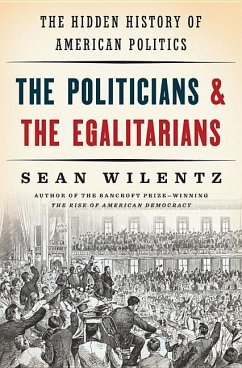 The Politicians and the Egalitarians - Wilentz, Sean