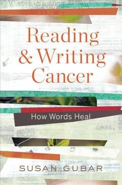 Reading and Writing Cancer: How Words Heal - Gubar, Susan