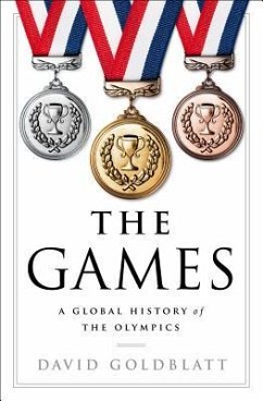 The Games: A Global History of the Olympics - Goldblatt, David