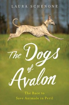 The Dogs of Avalon: The Race to Save Animals in Peril - Schenone, Laura