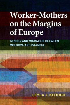 Worker-Mothers on the Margins of Europe - Keough, Leyla J.