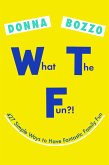 What the Fun?!: 427 Simple Ways to Have Fantastic Family Fun