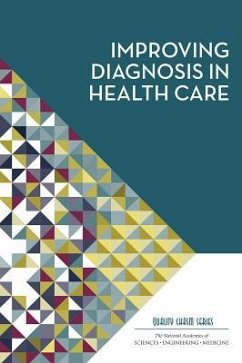 Improving Diagnosis in Health Care - National Academies of Sciences Engineering and Medicine; Institute Of Medicine; Board On Health Care Services; Committee on Diagnostic Error in Health Care