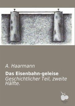 Das Eisenbahn-geleise - Haarmann, A.