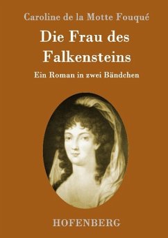 Die Frau des Falkensteins - Caroline de la Motte Fouqué