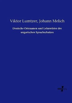 Deutsche Ortsnamen und Lehnwörter des ungarischen Sprachschatzes - Lumtzer, Viktor;Melich, Johann