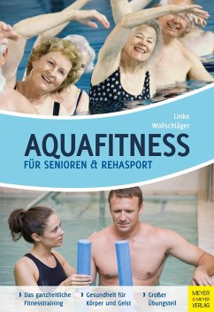 Aquafitness für Senioren und Rehasport - Linke, Kathrin A.;Wollschläger, Ilona