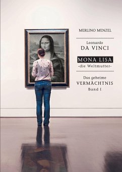 Leonardo da Vinci - Mona Lisa - die Weltmutter