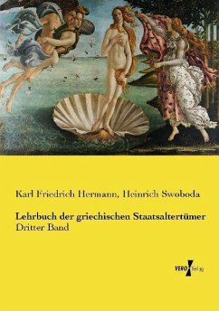 Lehrbuch der griechischen Staatsaltertümer - Hermann, Karl Friedrich;Swoboda, Heinrich