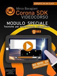 Corona SDK Videocorso. Tecniche per programmare videogiochi (eBook, ePUB) - Baragiani, Mirco