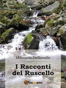 I Racconti del Ruscello (eBook, PDF) - Dellavalle, Manuela