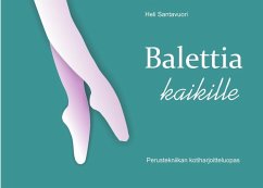 Balettia kaikille (eBook, ePUB) - Santavuori, Heli
