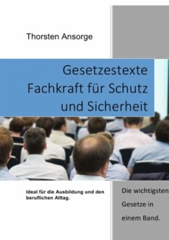 Gesetzestexte Fachkraft für Schutz und Sicherheit - Ansorge, Thorsten