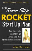 The Seven Step Rocket Start-Up Plan: Your Hard Truth Cheat Sheet for Starting Your Own Successful Small Business (Small Business Launch Series) (eBook, ePUB)