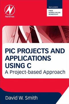 PIC Projects and Applications using C (eBook, ePUB) - Smith, David W