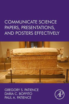 Communicate Science Papers, Presentations, and Posters Effectively (eBook, ePUB) - Patience, Gregory S.; Boffito, Daria C.; Patience, Paul