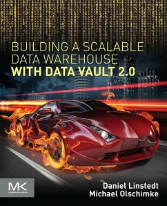 Building a Scalable Data Warehouse with Data Vault 2.0 (eBook, ePUB) - Linstedt, Daniel; Olschimke, Michael