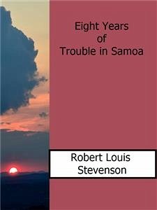 Eight Years of Trouble in Samoa (eBook, ePUB) - Louis Stevenson, Robert