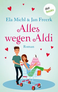 Alles wegen Aldi (eBook, ePUB) - Michl, Ela; Freerk, Jan