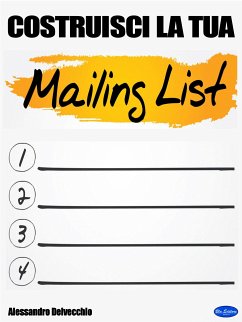 Costruisci la tua Mailing List! (eBook, ePUB) - Delvecchio, Alessandro