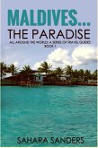 Maldives... The Paradise (All Around The World: A Series Of Travel Guides, #1) (eBook, ePUB)