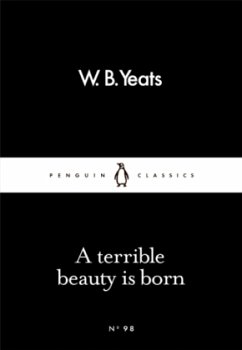 A Terrible Beauty Is Born - Yeats, W. B.